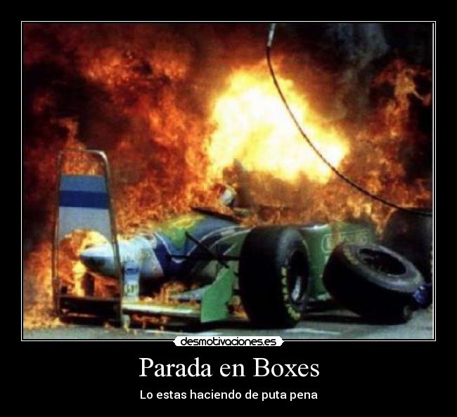 Parada en Boxes - Lo estas haciendo de puta pena