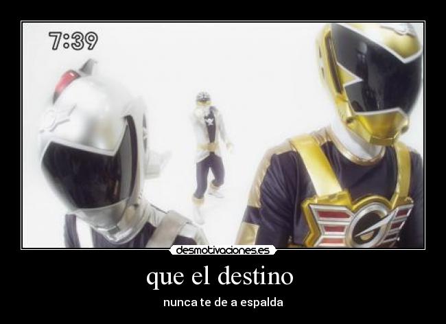 que el destino  - nunca te de a espalda