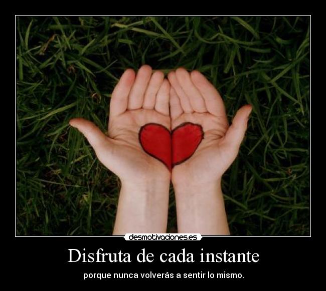 Disfruta de cada instante -