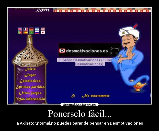 Ponerselo fácil... - a Akinator,normal,no puedes parar de pensar en Desmotivaciones