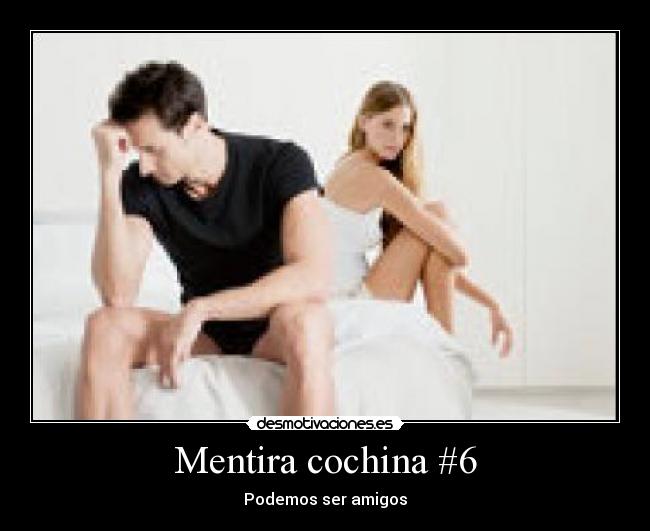 Mentira cochina #6 - 