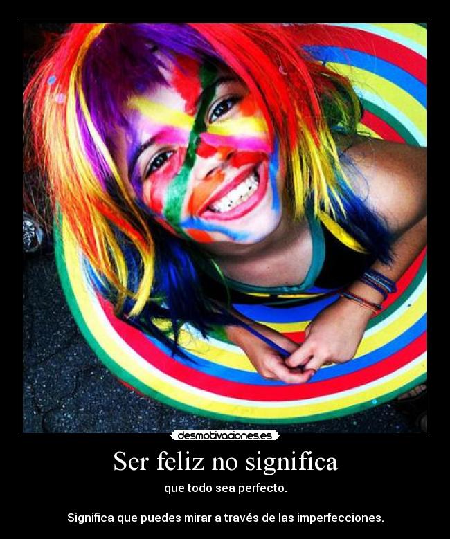 Ser feliz no significa -