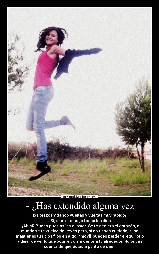 - ¿Has extendido alguna vez -