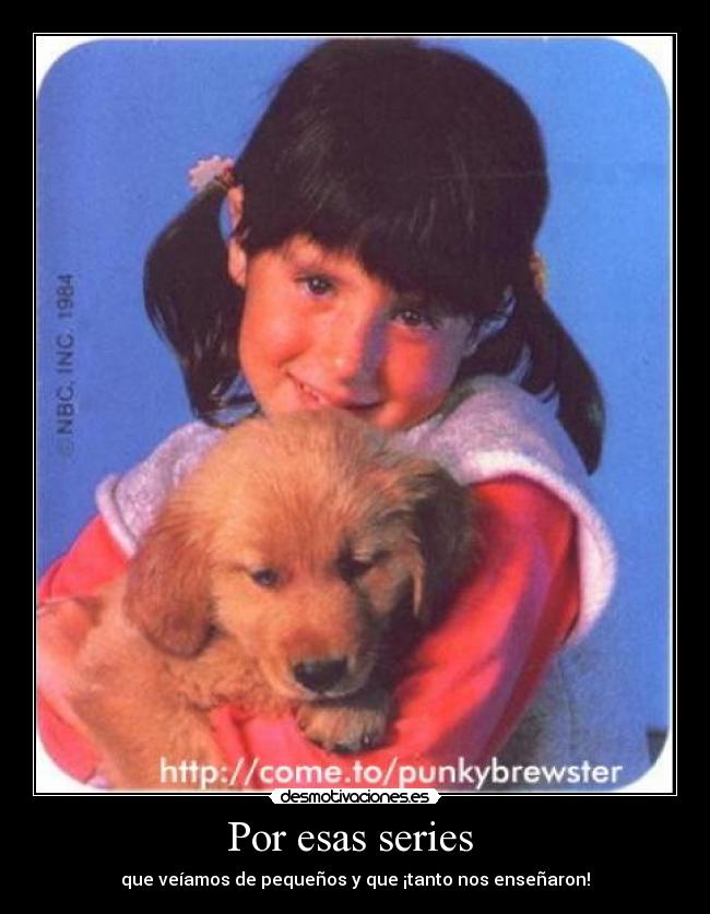 Por esas series - que veíamos de pequeños y que ¡tanto nos enseñaron!