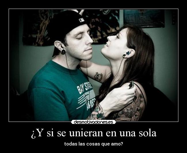 carteles unieran una todas las cosas que amo desmotivaciones