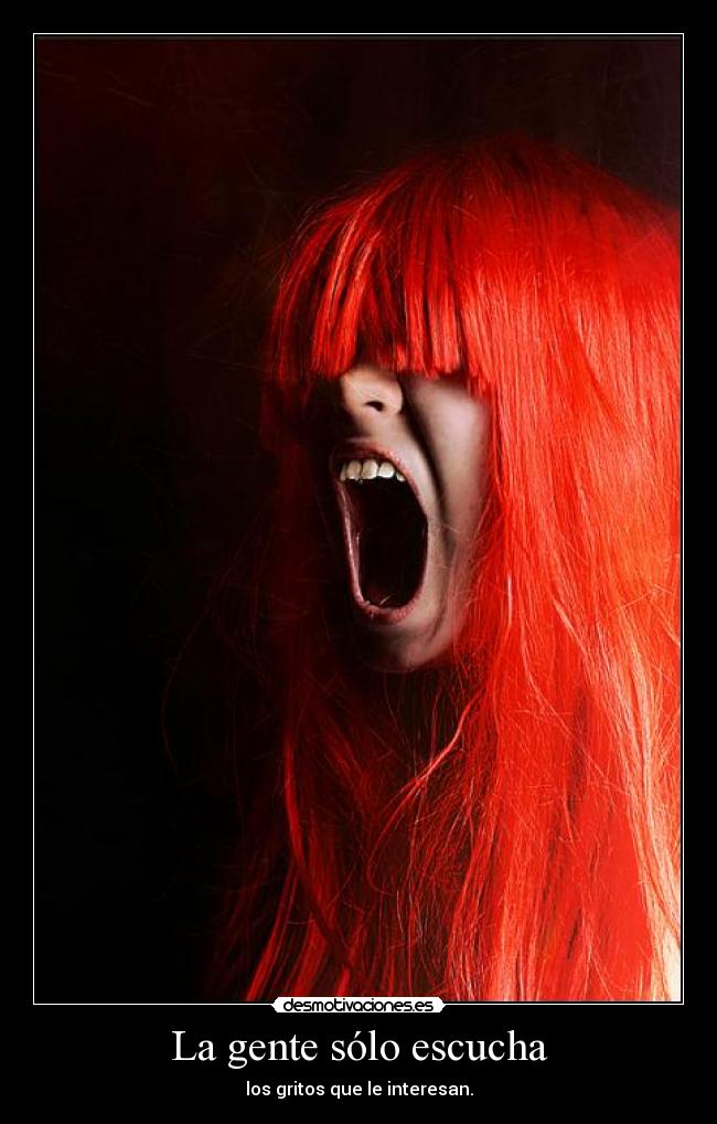 carteles gente solo escucha los gritos que interesan desmotivaciones