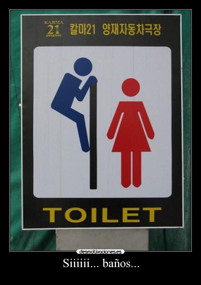 Siiiiii... baños... - 