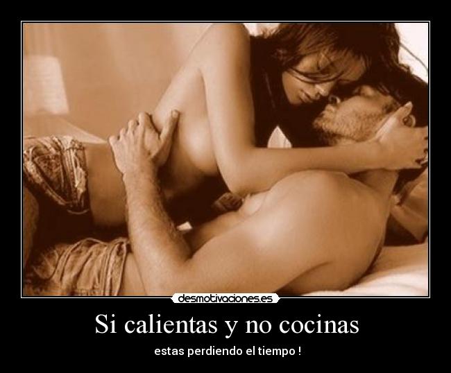 Si calientas y no cocinas -