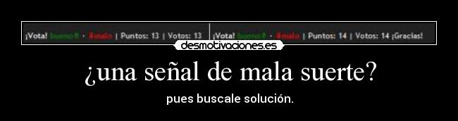 ¿una señal de mala suerte? - pues buscale solución.