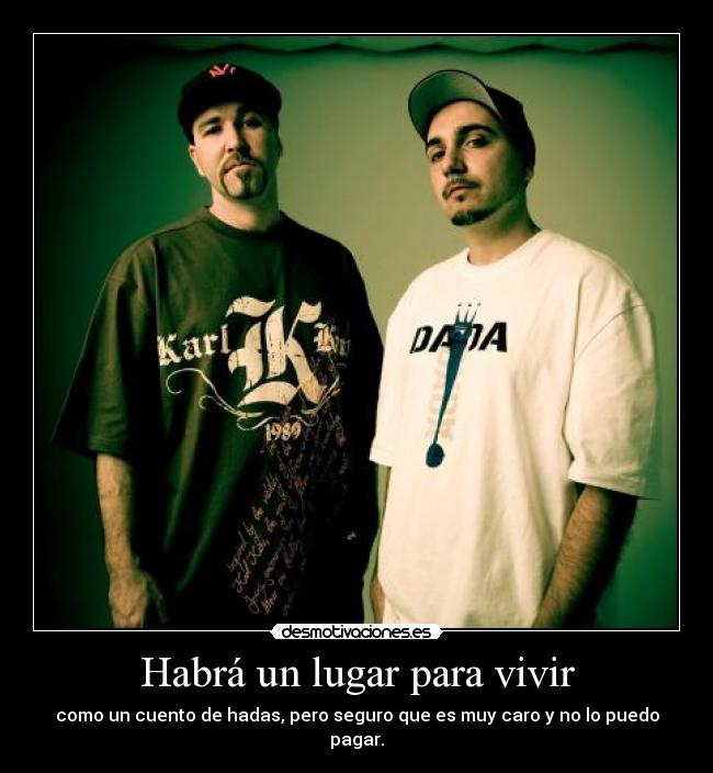 Habrá un lugar para vivir - como un cuento de hadas, pero seguro que es muy caro y no lo puedo pagar.