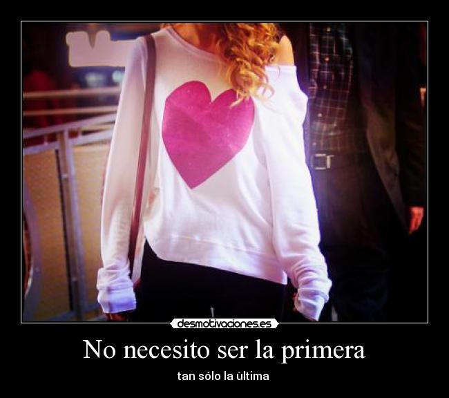 No necesito ser la primera - 