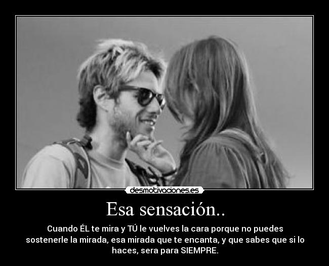 Esa sensación.. -