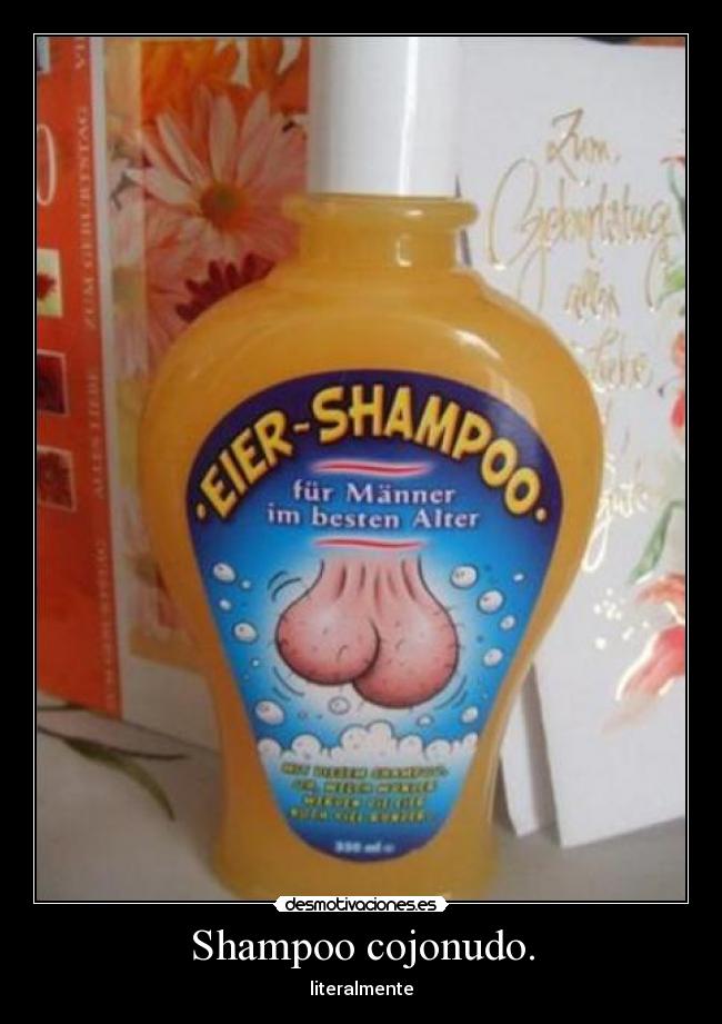 Shampoo cojonudo. - literalmente