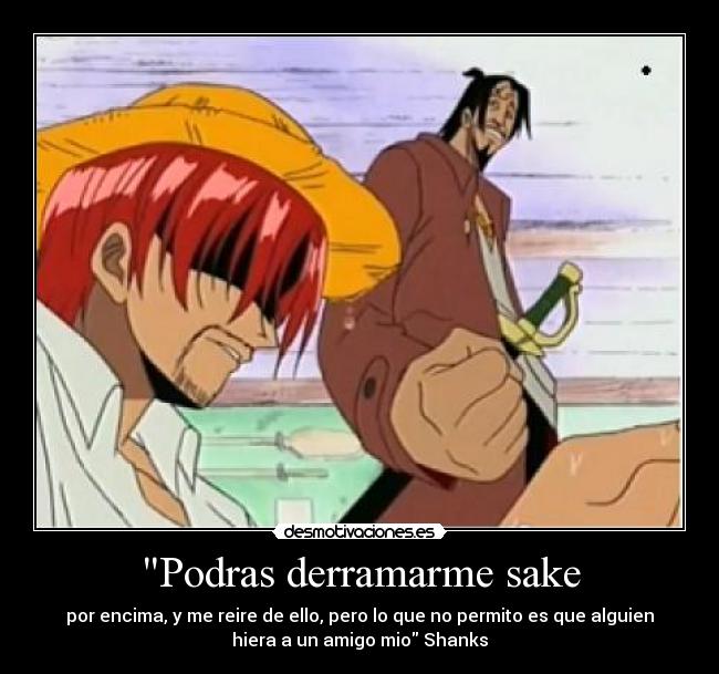 Podras derramarme sake -