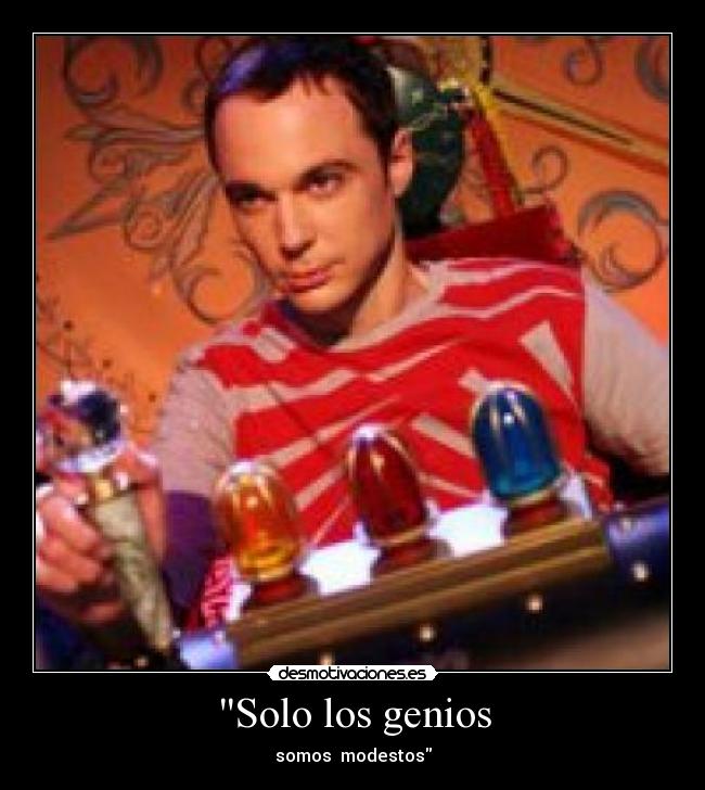 Solo los genios - somos modestos