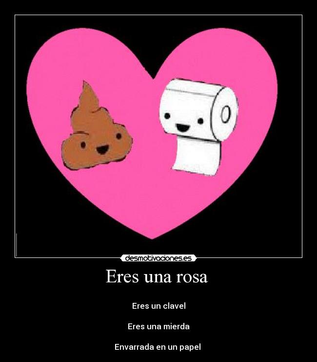 Eres una rosa -