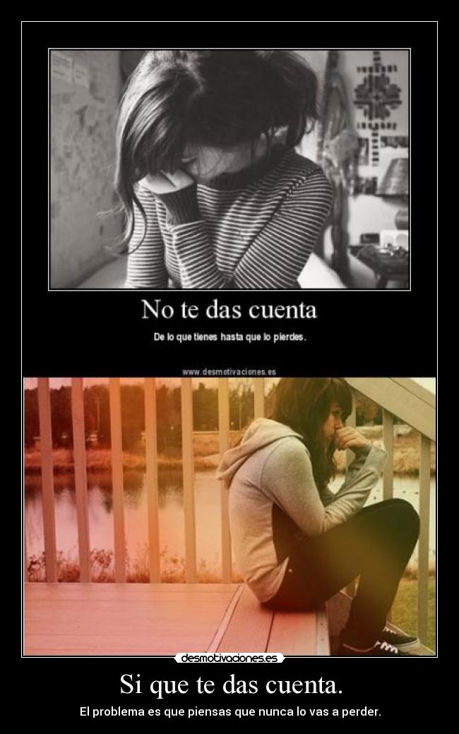 Si que te das cuenta. - 