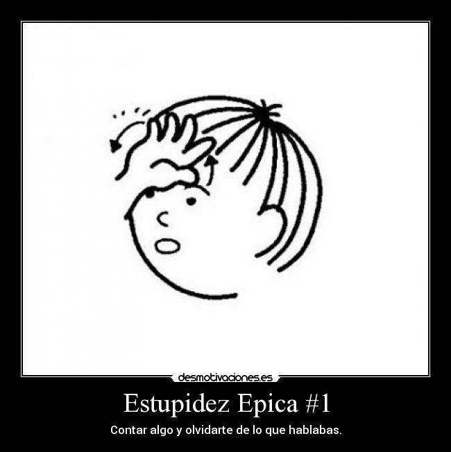 Estupidez Epica #1 -