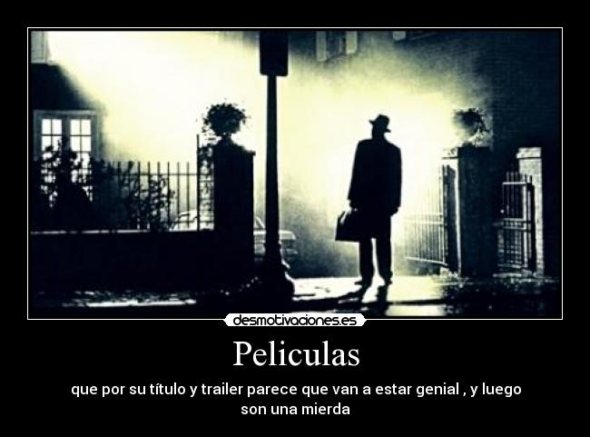 Peliculas - que por su título y trailer parece que van a estar genial , y luego son una mierda