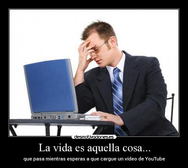 La vida es aquella cosa... - 