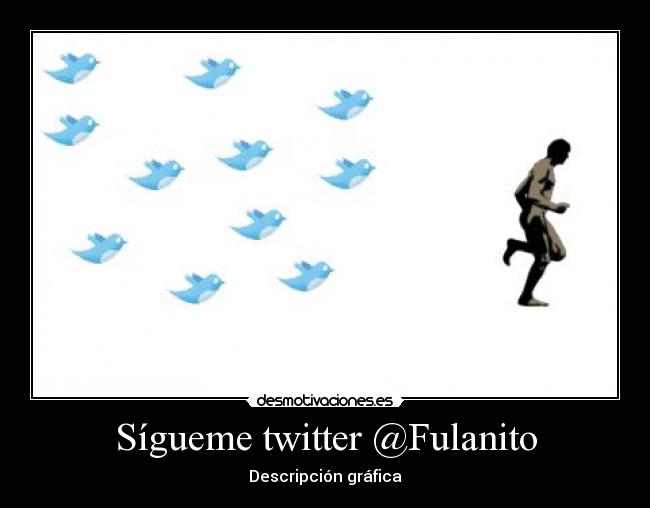 Sígueme twitter @Fulanito - Descripción gráfica