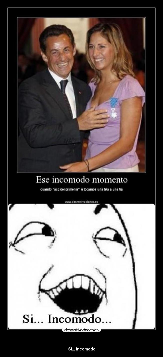 - Si... Incomodo