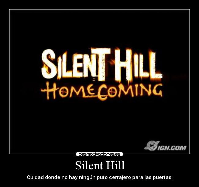 Silent Hill - Cuidad donde no hay ningún puto cerrajero para las puertas.