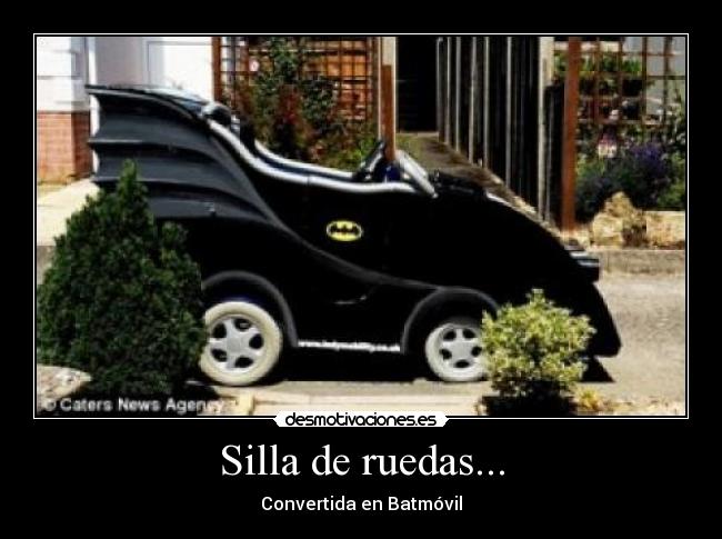 Silla de ruedas... - Convertida en Batmóvil