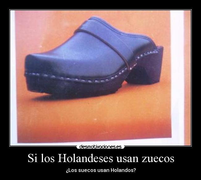 Si los Holandeses usan zuecos -
