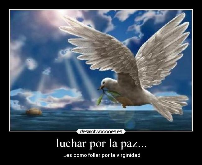 luchar por la paz... -