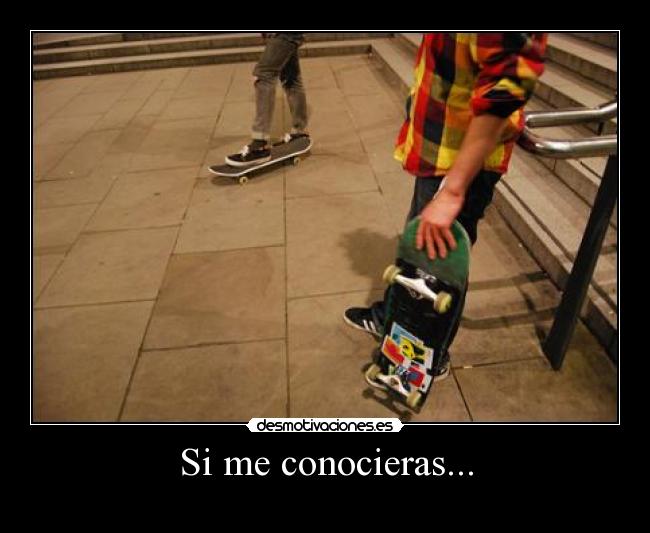Si me conocieras... - 