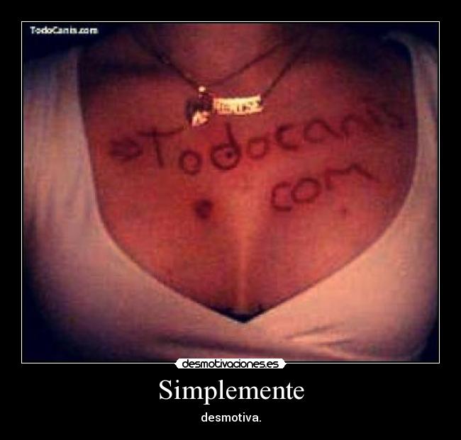 Simplemente - desmotiva.