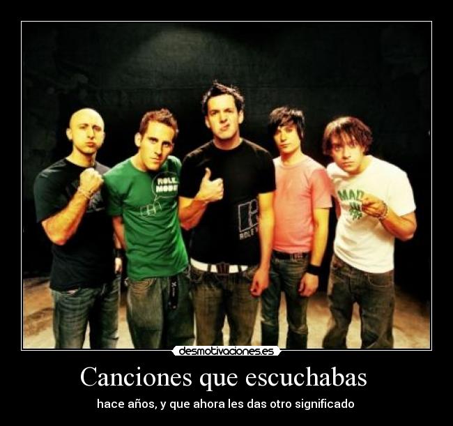 Canciones que escuchabas - hace años, y que ahora les das otro significado