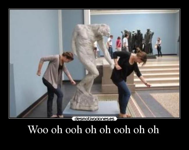 Woo oh ooh oh oh ooh oh oh -