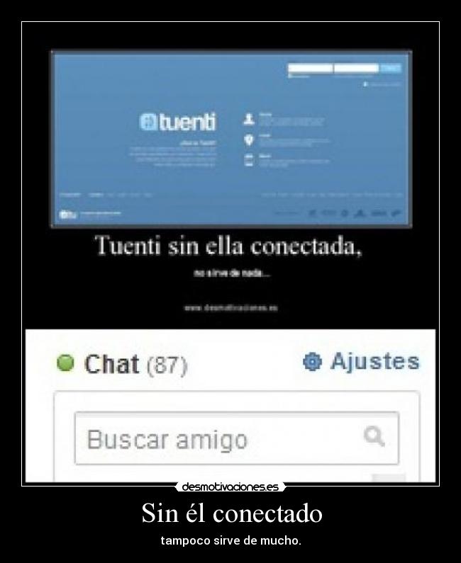 Sin él conectado -
