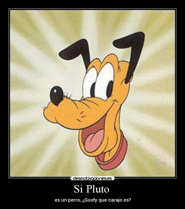 Si Pluto  - es un perro, ¿Goofy que carajo es?