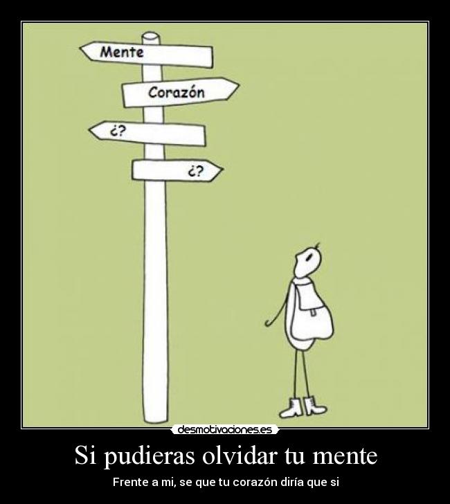 Si pudieras olvidar tu mente - 