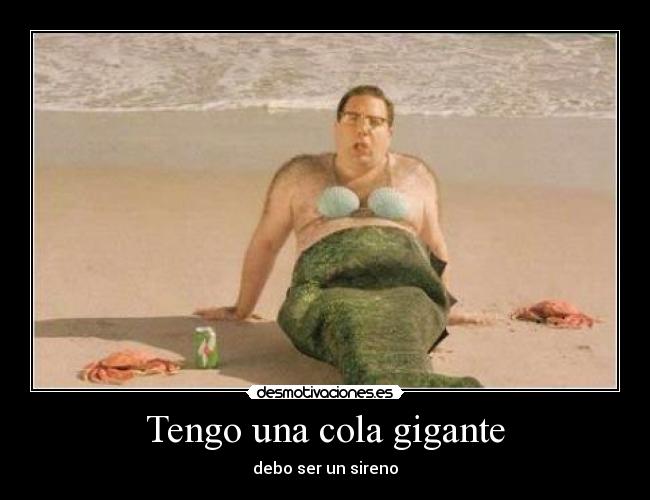 Tengo una cola gigante - debo ser un sireno