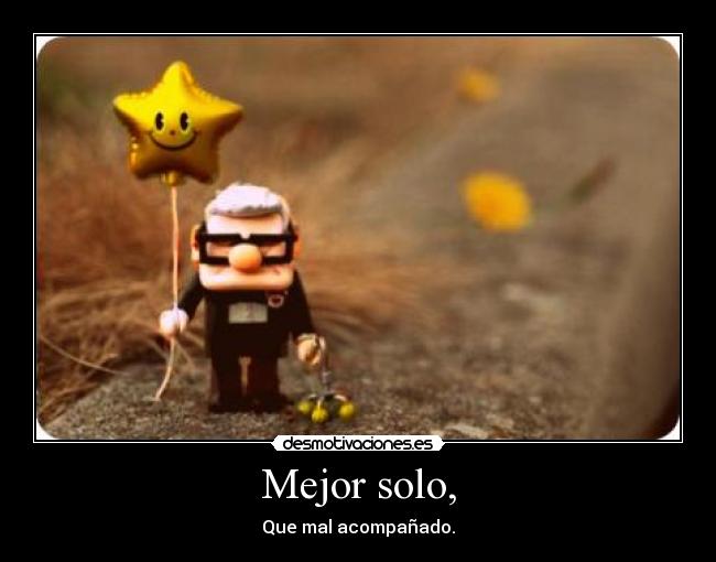 Mejor solo, -