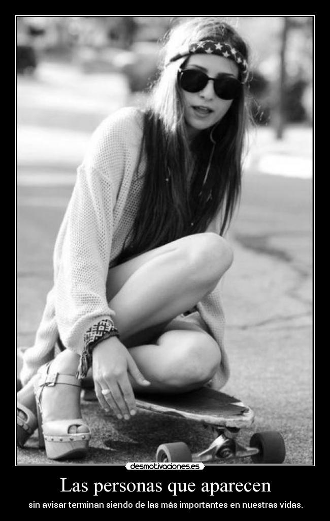 Las personas que aparecen - sin avisar terminan siendo de las más importantes en nuestras vidas.