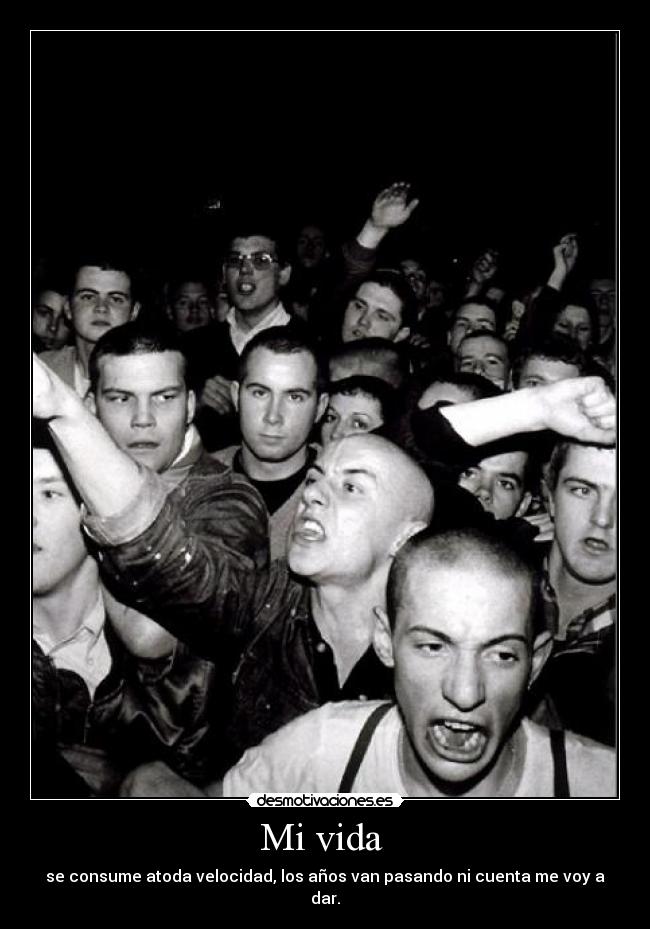 Mi vida  - se consume atoda velocidad, los años van pasando ni cuenta me voy a dar.