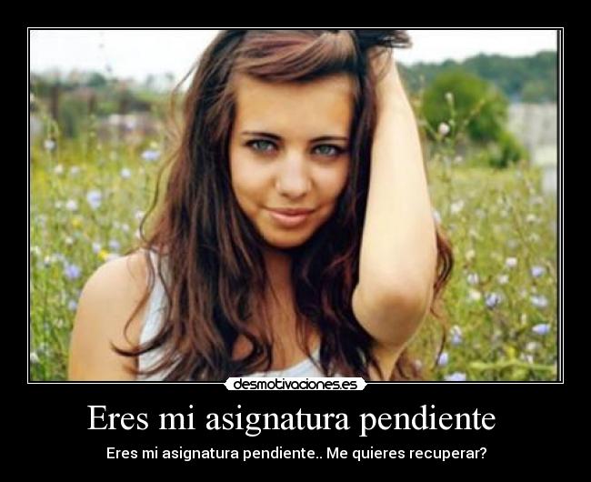 Eres mi asignatura pendiente -