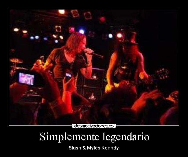 Simplemente legendario - Slash & Myles Kenndy