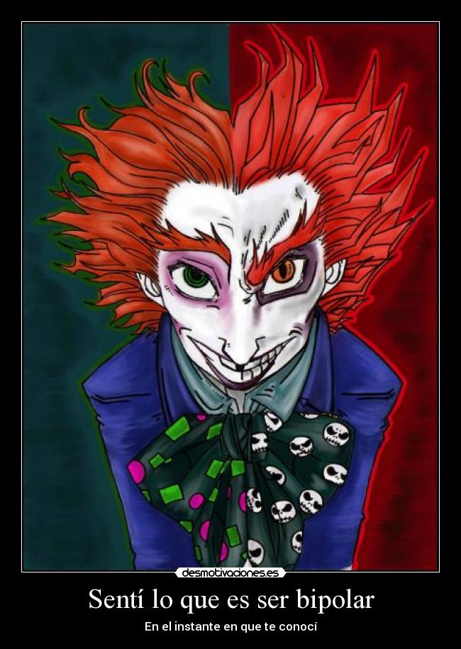 Sentí lo que es ser bipolar - En el instante en que te conocí