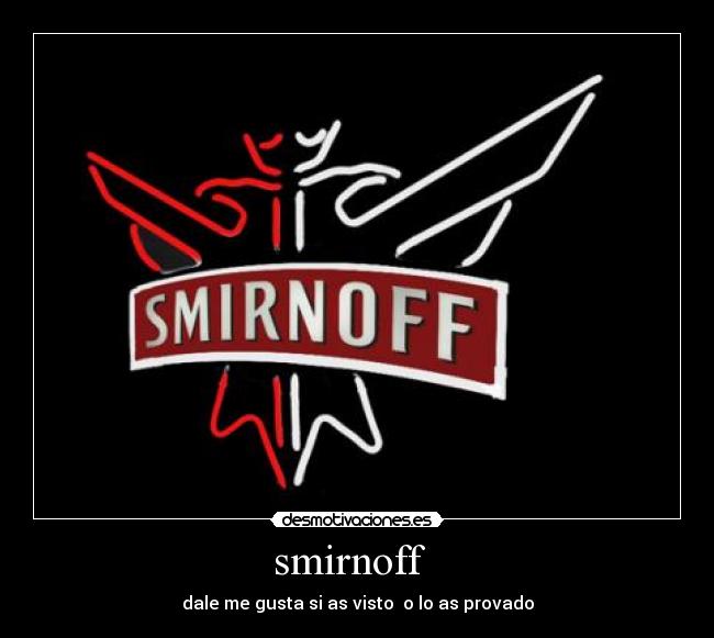 smirnoff - dale me gusta si as visto o lo as provado