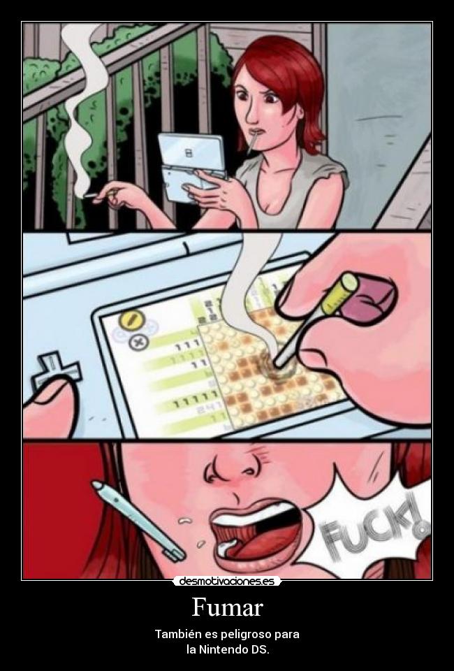 Fumar - También es peligroso para
la Nintendo DS.
