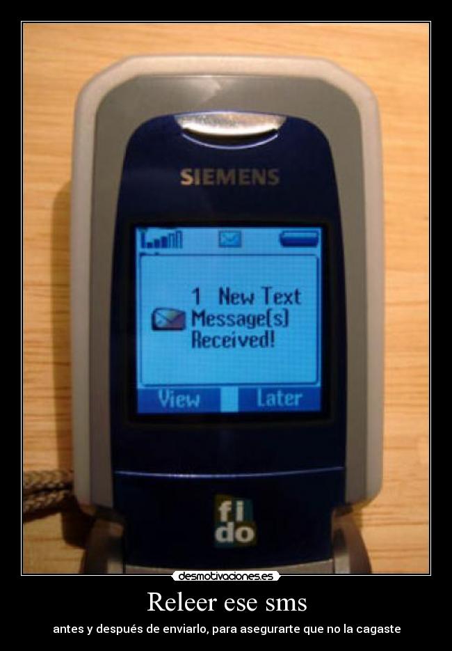 Releer ese sms - antes y después de enviarlo, para asegurarte que no la cagaste