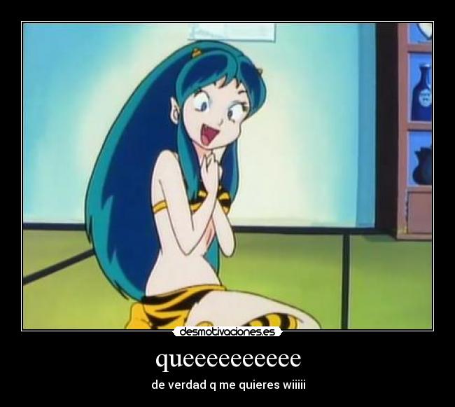 queeeeeeeeee - de verdad q me quieres wiiiii