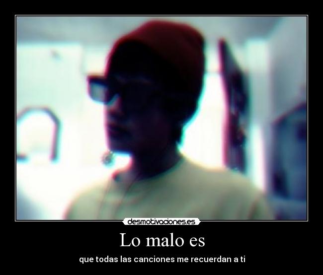 Lo malo es - 