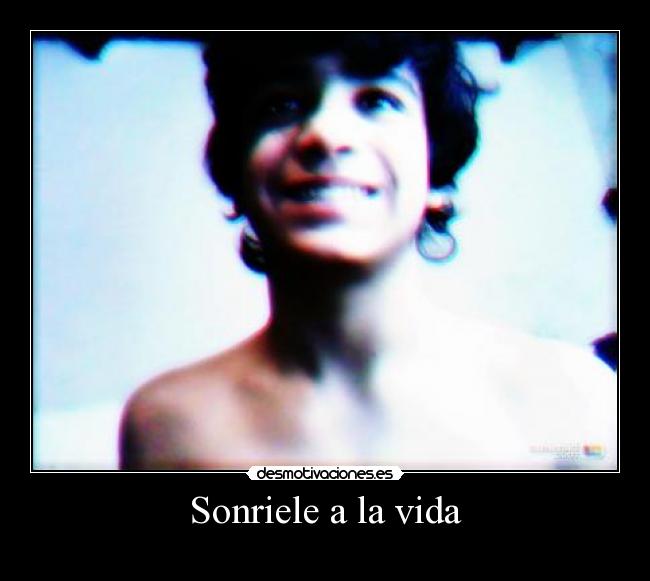 Sonriele a la vida - 